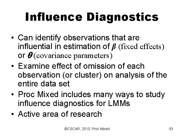 Influence Diagnostics • Can identify observations that are influential in estimation of β (fixed Influence Diagnostics • Can identify observations that are influential in estimation of β (fixed