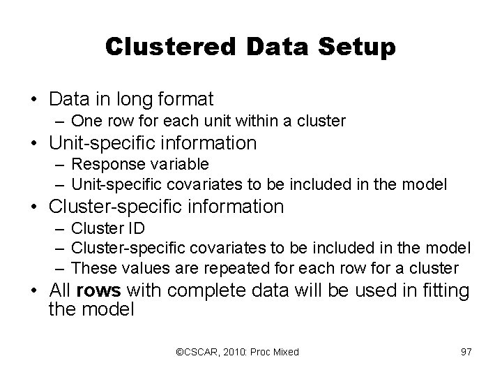 Clustered Data Setup • Data in long format – One row for each unit Clustered Data Setup • Data in long format – One row for each unit