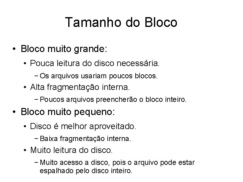 Tamanho do Bloco • Bloco muito grande: • Pouca leitura do disco necessária. −