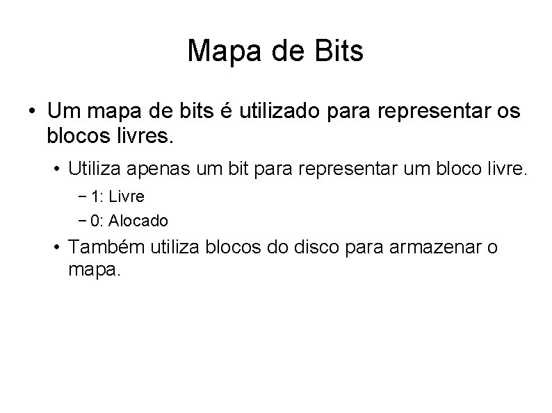 Mapa de Bits • Um mapa de bits é utilizado para representar os blocos