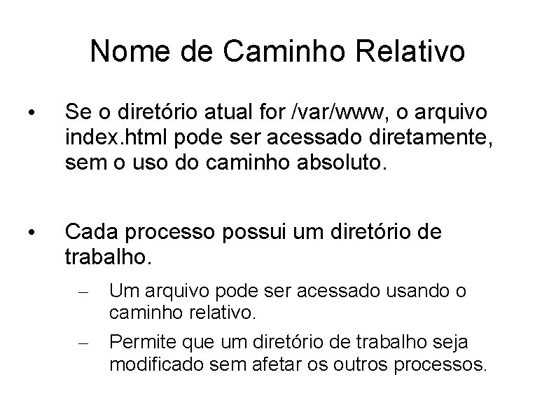 Nome de Caminho Relativo • Se o diretório atual for /var/www, o arquivo index.