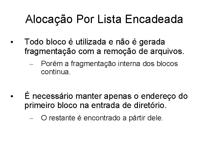 Alocação Por Lista Encadeada • Todo bloco é utilizada e não é gerada fragmentação