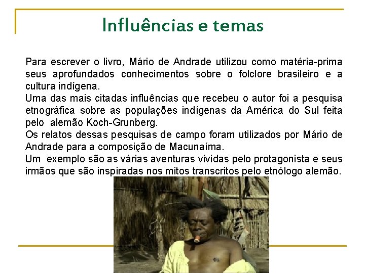 Influências e temas Para escrever o livro, Mário de Andrade utilizou como matéria-prima seus