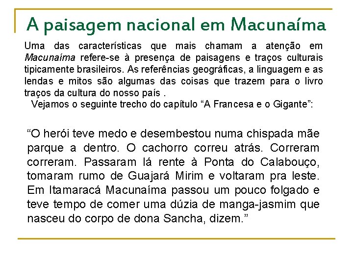 A paisagem nacional em Macunaíma Uma das características que mais chamam a atenção em