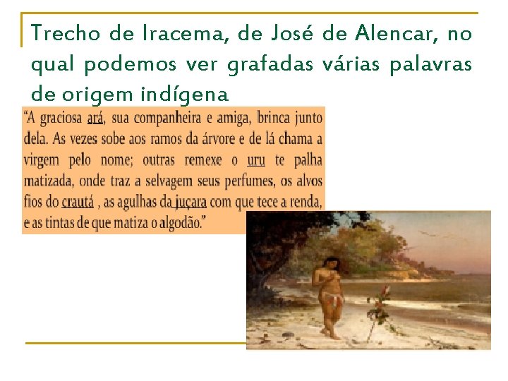 Trecho de Iracema, de José de Alencar, no qual podemos ver grafadas várias palavras