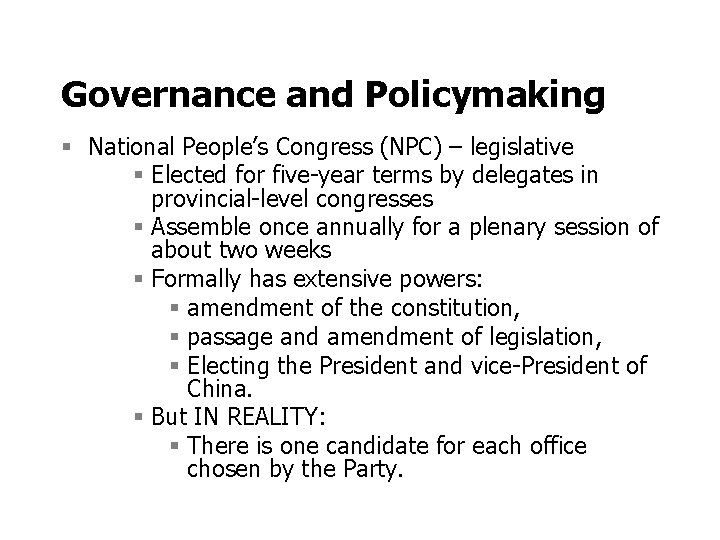 Governance and Policymaking § National People’s Congress (NPC) – legislative § Elected for five-year