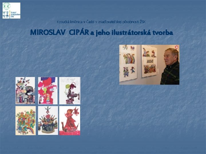 Kysucká knižnica v Čadci v zriaďovateľskej pôsobnosti ŽSK MIROSLAV CIPÁR a jeho ilustrátorská tvorba