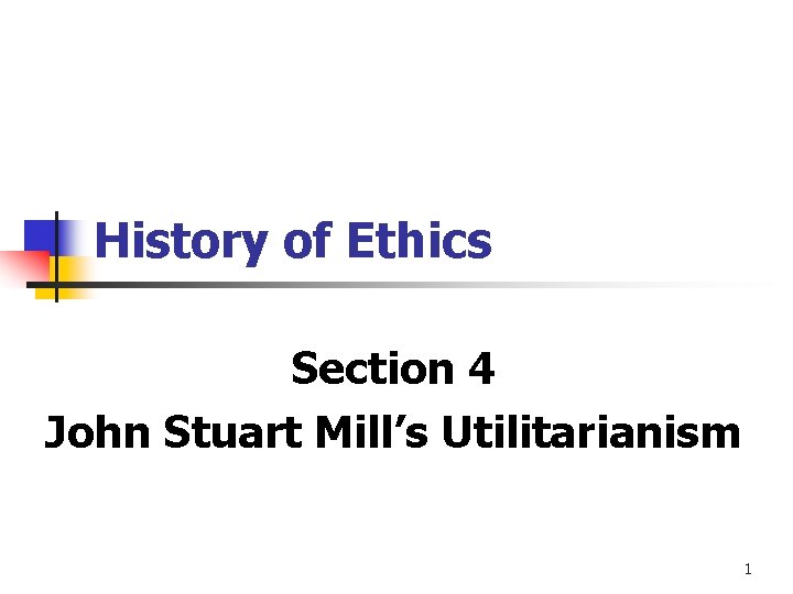 History of Ethics Section 4 John Stuart Mills
