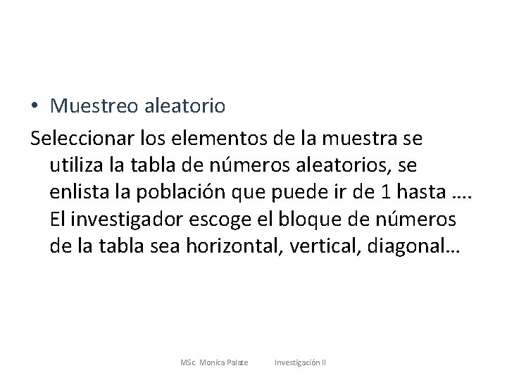  • Muestreo aleatorio Seleccionar los elementos de la muestra se utiliza la tabla