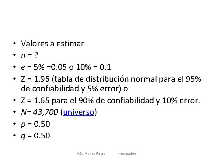  • • Valores a estimar n = ? e = 5% =0. 05