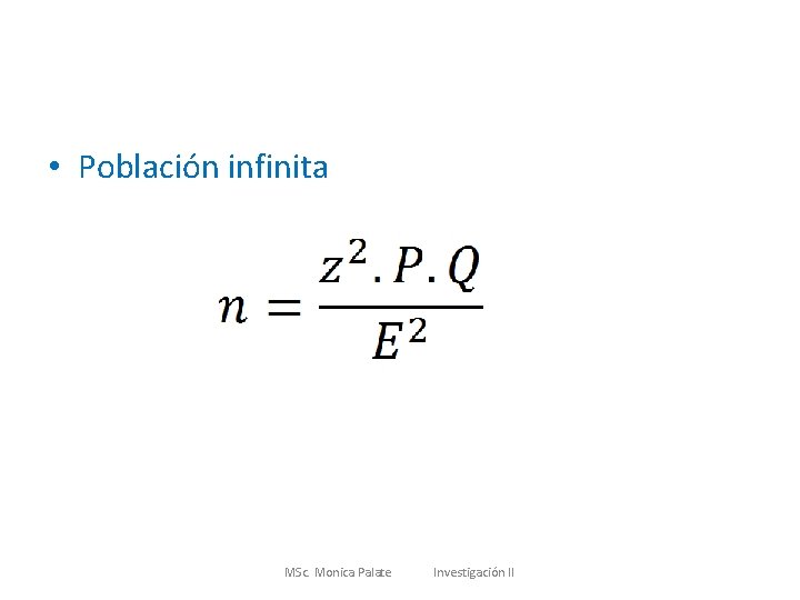  • Población infinita MSc. Monica Palate Investigación II 