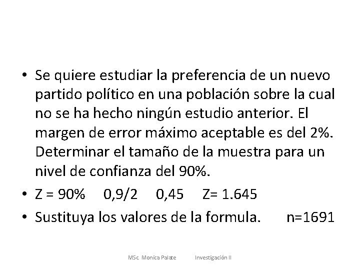  • Se quiere estudiar la preferencia de un nuevo partido político en una