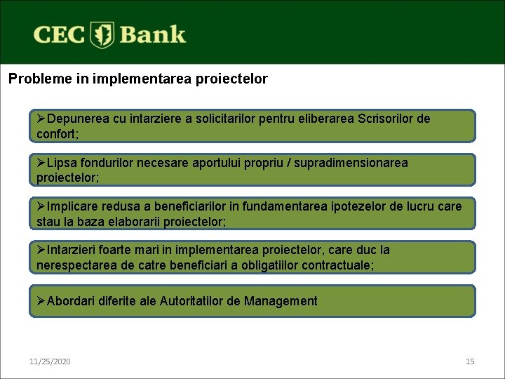 Probleme in implementarea proiectelor ØDepunerea cu intarziere a solicitarilor pentru eliberarea Scrisorilor de confort;