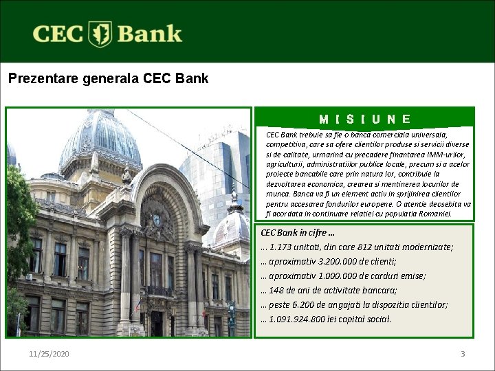 Prezentare generala CEC Bank M I S I U N E CEC Bank trebuie