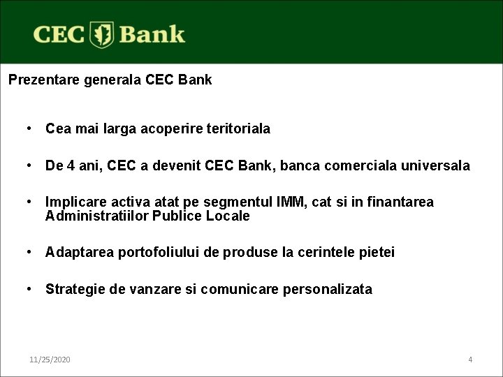 Prezentare generala CEC Bank • Cea mai larga acoperire teritoriala • De 4 ani,