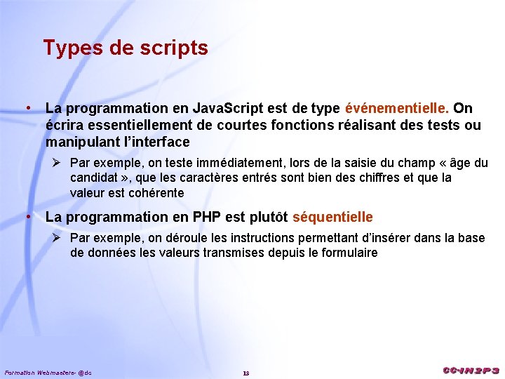 Types de scripts • La programmation en Java. Script est de type événementielle. On