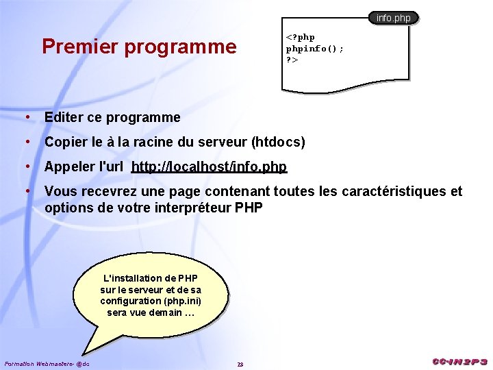 info. php Premier programme <? phpinfo(); ? > • Editer ce programme • Copier