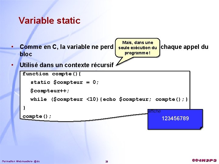 Variable static • Mais, dans une Comme en C, la variable ne perd pas