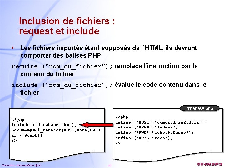 Inclusion de fichiers : request et include • Les fichiers importés étant supposés de