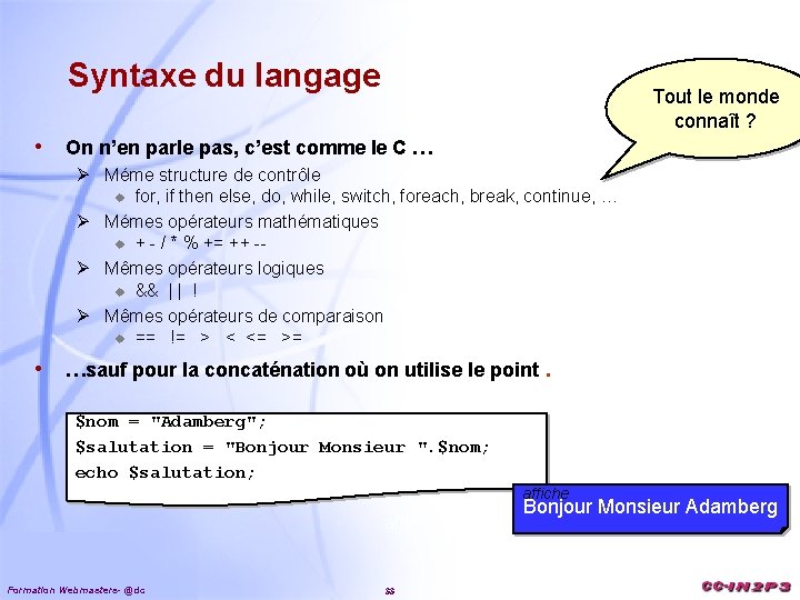 Syntaxe du langage • Tout le monde connaît ? On n’en parle pas, c’est