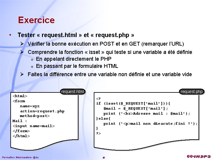 Exercice • Tester « request. html » et « request. php » Ø Vérifier