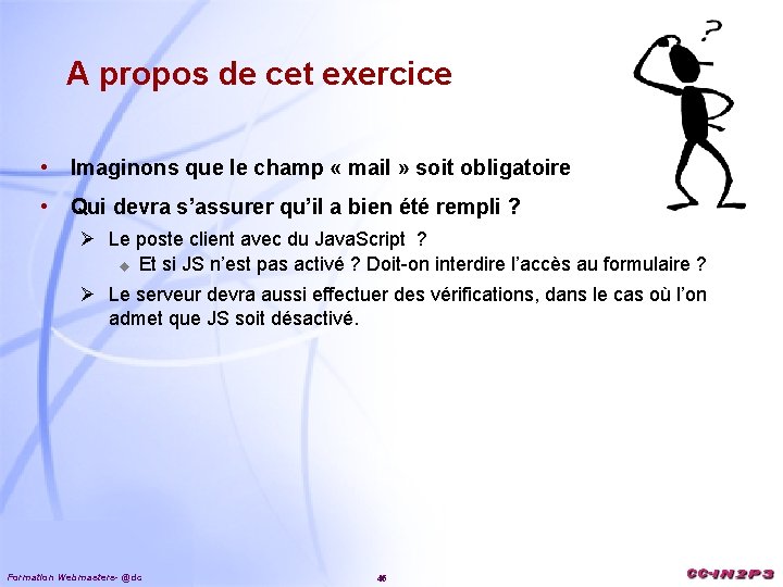 A propos de cet exercice • Imaginons que le champ « mail » soit