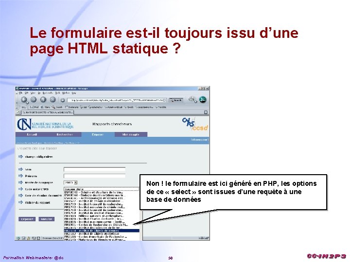 Le formulaire est-il toujours issu d’une page HTML statique ? Non ! le formulaire