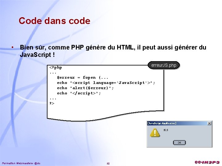 Code dans code • Bien sûr, comme PHP génère du HTML, il peut aussi