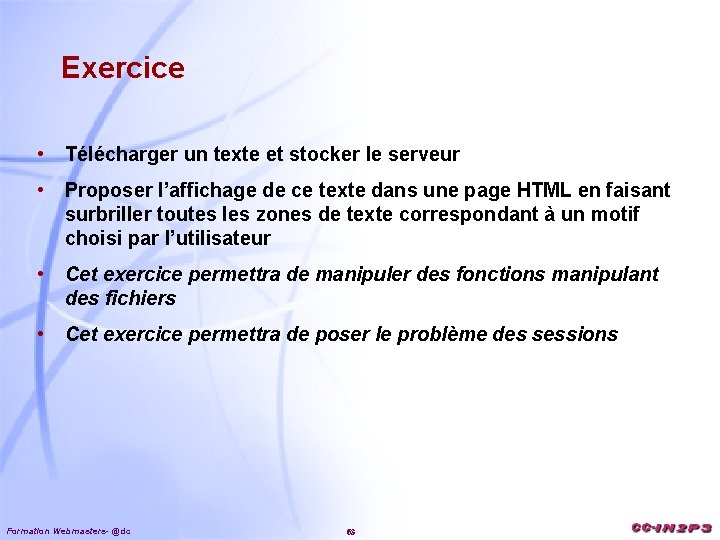 Exercice • Télécharger un texte et stocker le serveur • Proposer l’affichage de ce