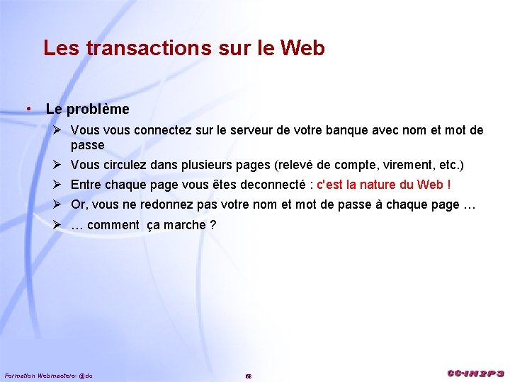 Les transactions sur le Web • Le problème Ø Vous vous connectez sur le