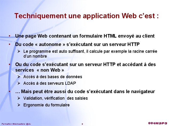 Techniquement une application Web c’est : • Une page Web contenant un formulaire HTML