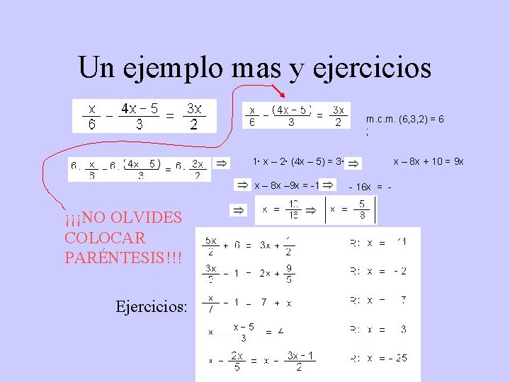 Un ejemplo mas y ejercicios m. c. m. (6, 3, 2) = 6 ;