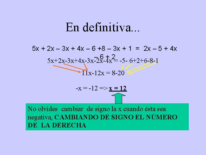 En definitiva. . . 5 x + 2 x – 3 x + 4