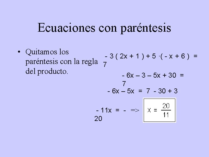 Ecuaciones con paréntesis • Quitamos los - 3 ( 2 x + 1 )