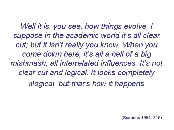 Well it is, you see, how things evolve. I suppose in the academic world