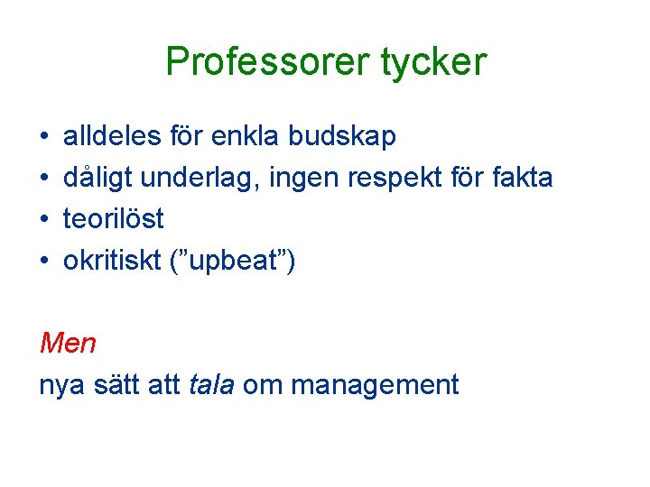 Professorer tycker • • alldeles för enkla budskap dåligt underlag, ingen respekt för fakta