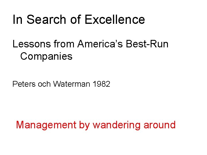 In Search of Excellence Lessons from America’s Best-Run Companies Peters och Waterman 1982 Management