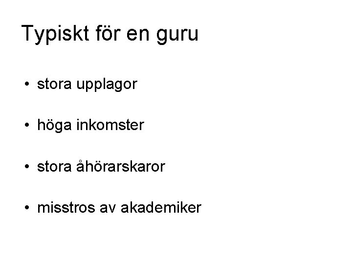 Typiskt för en guru • stora upplagor • höga inkomster • stora åhörarskaror •