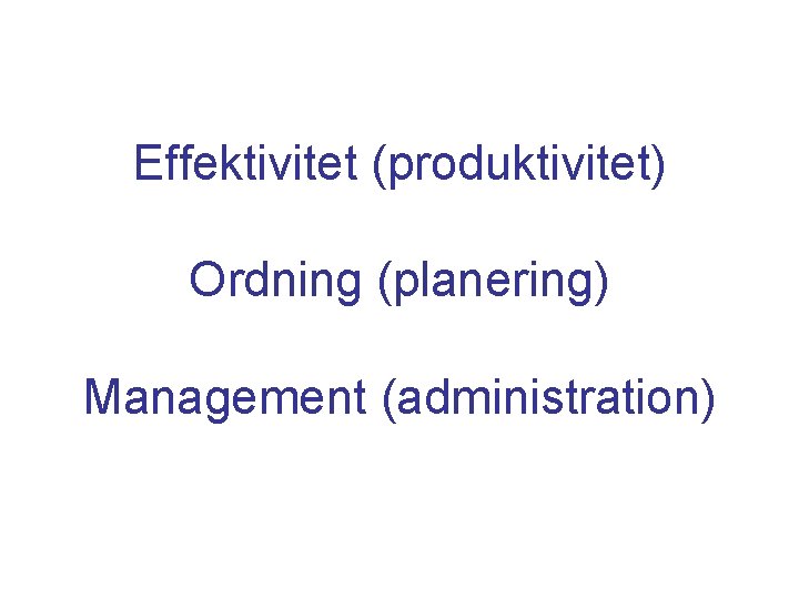 Effektivitet (produktivitet) Ordning (planering) Management (administration) 