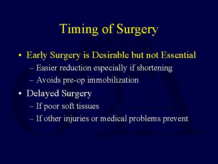 Timing of Surgery • Early Surgery is Desirable but not Essential – Easier reduction