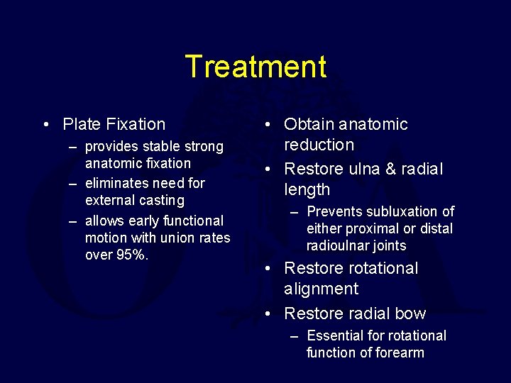 Treatment • Plate Fixation – provides stable strong anatomic fixation – eliminates need for