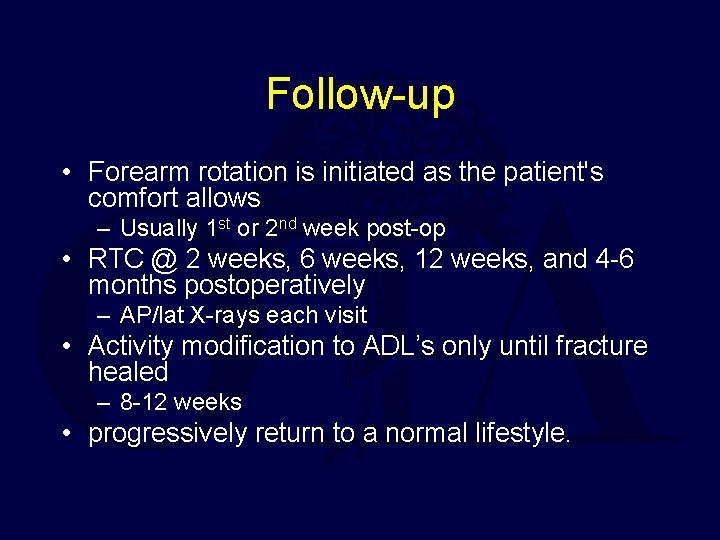 Follow-up • Forearm rotation is initiated as the patient's comfort allows – Usually 1