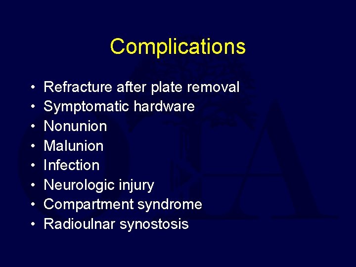 Complications • • Refracture after plate removal Symptomatic hardware Nonunion Malunion Infection Neurologic injury