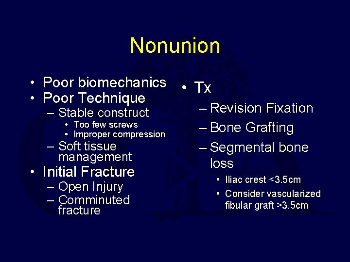Nonunion • Poor biomechanics • Tx • Poor Technique – Stable construct • Too