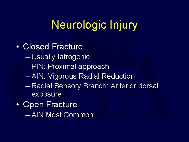 Neurologic Injury • Closed Fracture – Usually Iatrogenic – PIN: Proximal approach – AIN: