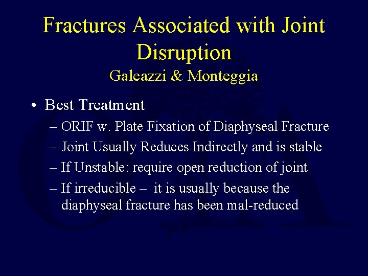 Fractures Associated with Joint Disruption Galeazzi & Monteggia • Best Treatment – ORIF w.