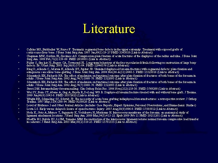 Literature • • • • Calkins MS, Burkhalter W, Reyes F. Traumatic segmental bone