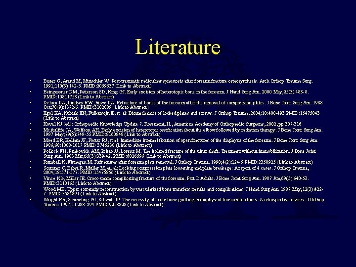 Literature • • • • Bauer G, Arand M, Mutschler W. Post-traumatic radioulnar synostosis