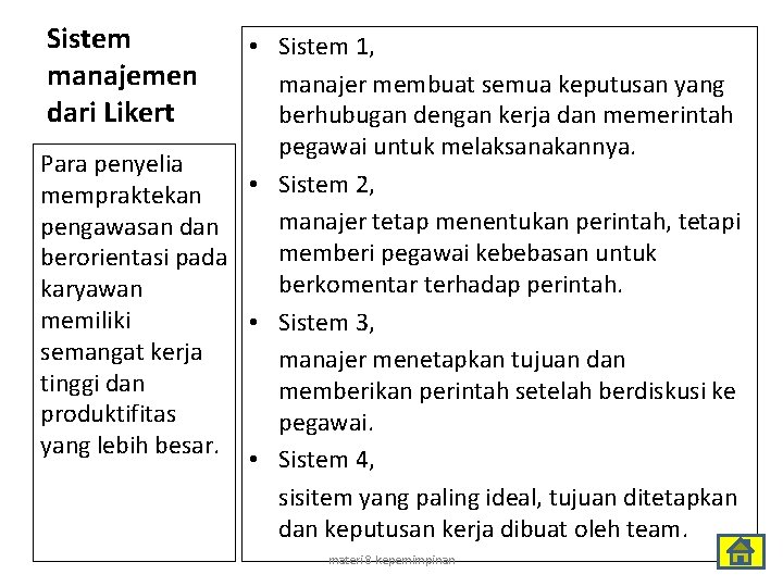 Sistem manajemen dari Likert • Sistem 1, manajer membuat semua keputusan yang berhubugan dengan