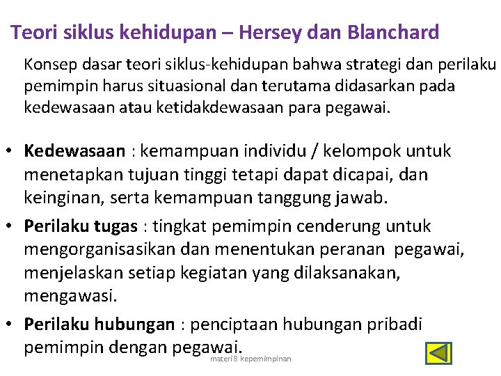 Teori siklus kehidupan – Hersey dan Blanchard Konsep dasar teori siklus-kehidupan bahwa strategi dan